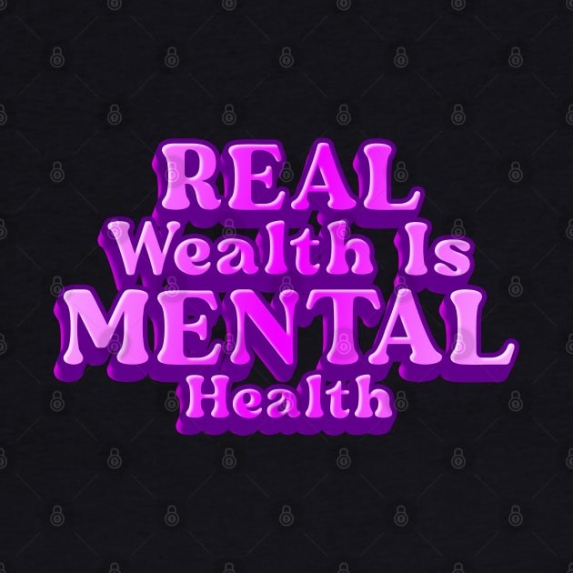 REAL WEALTH IS MENTAL HEALTH by 2Deyes